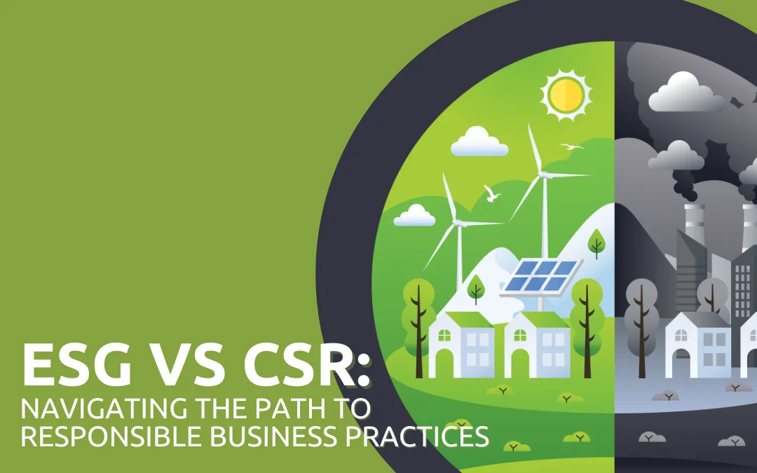 ESG vs CSR: Navigating the Path to Responsible Business Practices